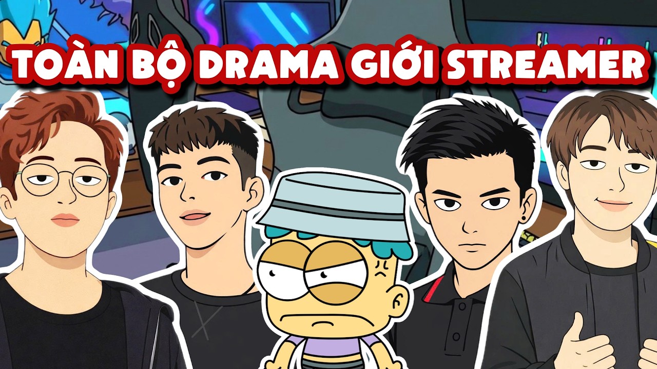 Toàn Bộ Drama Giới Streamer Trong 41 Phút | Đầu Xanh Mỏ Hỗn