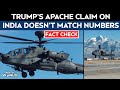 Apache Helicopters | Trump’s Apache Claim on India Doesn’t Match the Numbers: A Fact Check