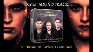 01) Passion Pit - Where I Come From (Demo Soundtrack Breaking Dawn P.2)