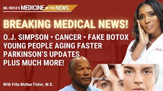 O.J. Simpson, Cancer, Fake Botox, Ask Dr. Frita Live Q & A and More!