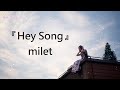 🎵【Jpn/Chn/Eng】(中字) 「Hey Song」~milet