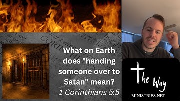 What on earth does "handing someone over to Satan" mean? 1 Corinthians 5:5