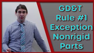 GD&T Details: “Nonrigid” Part, Exception to Rule 1