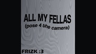 Frizk - All My Fellas (Slowed   Reverb)