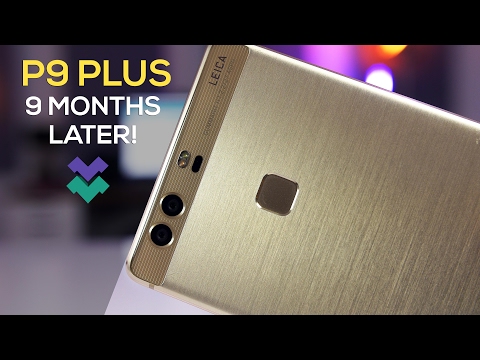 Huawei P9 Plus Review - Is it Still Worth It? (Over 9 Months Later!)