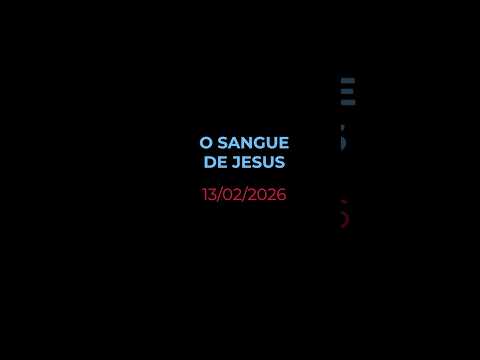 O SANGUE DE JESUS - Oração diária (Devocional 13/02/2026) #devocional #oracao