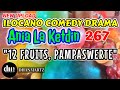 ILOCANO COMEDY DRAMA | 12 FRUITS, PAMPASWERTE | ANIA LA KETDIN 267 | NEW UPLOAD