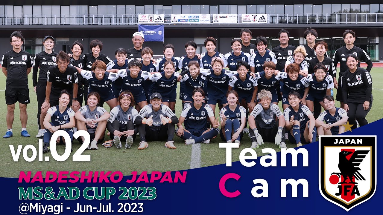 Team Cam vol.02｜女子サッカーの未来のために。応援を力に世界へ挑む｜MS＆ADカップ2023＠Miyagi ‐ Jul. 2023