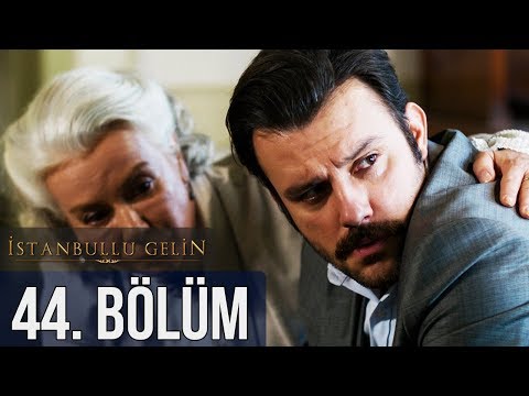 İstanbullu Gelin 44. Bölüm