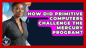 How Did Primitive Computers Challenge The Mercury Program? - All About Astronauts