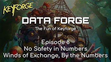 Data Forge 8 - No Safety in Numbers - Winds of Exchange By The Numbers! #keyforge #cruciblemedia