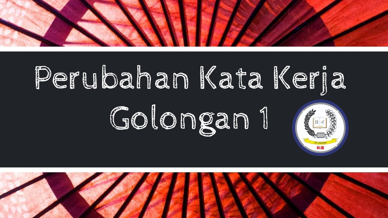 Perubahan Kata Kerja Golongan I Bahasa Jepang