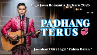 PADHANG TERUS ‼️ LAGU JAWA ROMANTIS TENTANG JANJIi SEUMUR HIDUP | LANJUTAN “CAHYA DALAN”