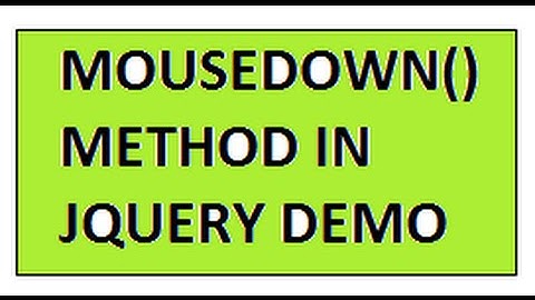 MOUSEDOWN METHOD JQUERY DEMO