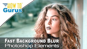 How You Can Use Photoshop Elements to Blur a Background for a Fast Shallow Depth of Field Effect