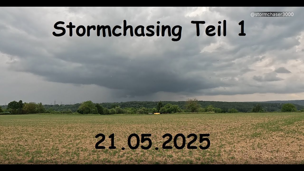 Stormchasing 21.05.2025 Teil 1