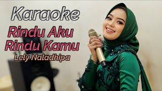 Rindu aku rindu kamu Karaoke duet Lely naladhipa @lelynaladhipa