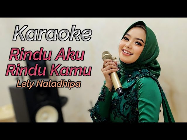 Rindu aku rindu kamu Karaoke duet Lely naladhipa @lelynaladhipa class=