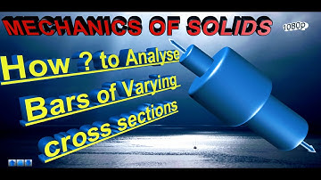 HOW TO ANALYSE- BARS OF VARYING CROSS SECTION | Mechanics of Solids | With exercise Problem