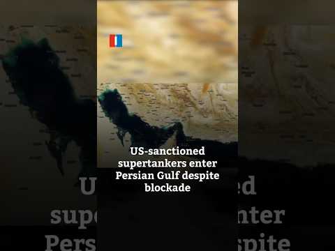 US-sanctioned supertankers enter Persian Gulf despite blockade