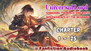 Universal Lord: Summoning The Black And White Impermanence At The Beginning Chapter 1 - 25 