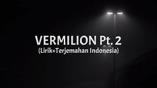 Vermilion Pt. 2 - Slipknot (Lirik+Terjemahan Indonesia)