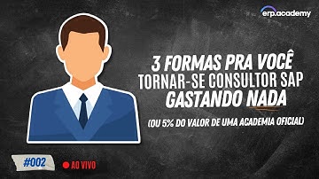 Live #002 - 3 formas pra você tornar-se Consultor SAP gastando nada (ou 5% de uma academia oficial)