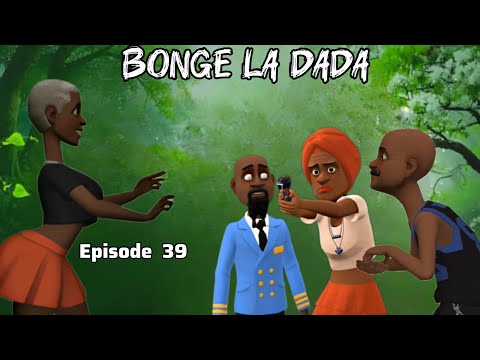 BONGE LA DADA Episode 39 