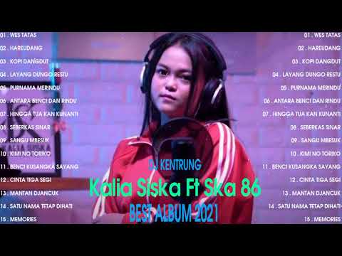BEST KALIA SISKA JALAN DATAR ft SKA 86 DJ KENTRUNG FULL ALBUM 2021