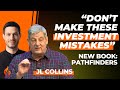 JL Collins: “Don’t make these investment mistakes” (new book: PATHFINDERS)  [012]