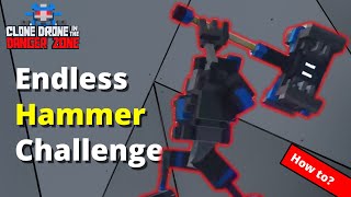 Endless hammer challenge - How to - Clone Drone in the Danger Zone