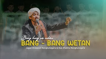 BANG BANG WETAN - Jagad Sholawat Mn - Gus Aflakha Mangkunegara