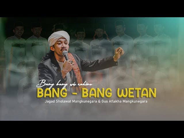 BANG BANG WETAN - Jagad Sholawat Mn - Gus Aflakha Mangkunegara class=