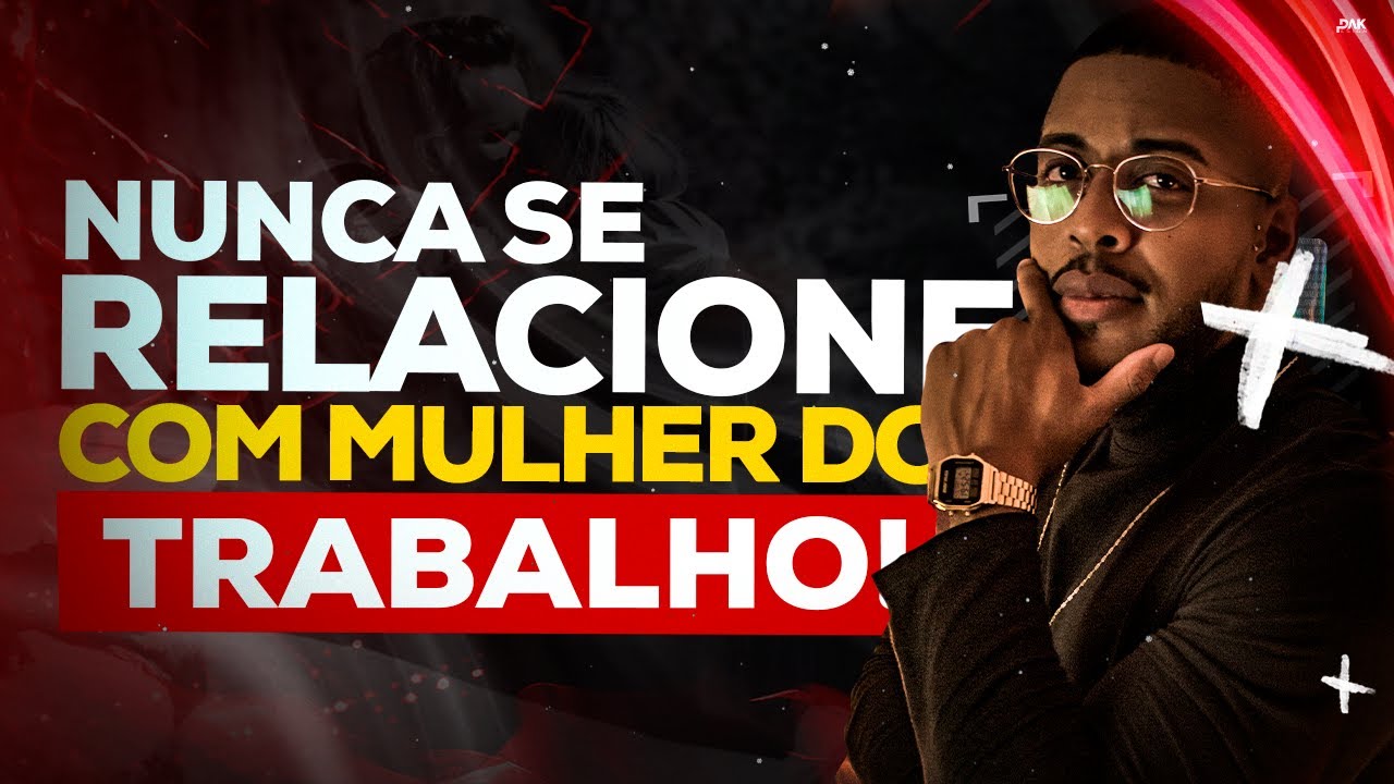 NUNCA SE RELACIONE COM MULHER DO TRABALHO