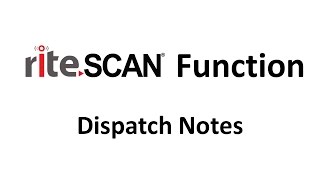 riteSCAN Function - Dispatch Notes