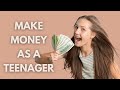 How to make money as a teenager 2023