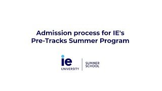 How to Apply for IE University’s Pre-Tracks Summer Program