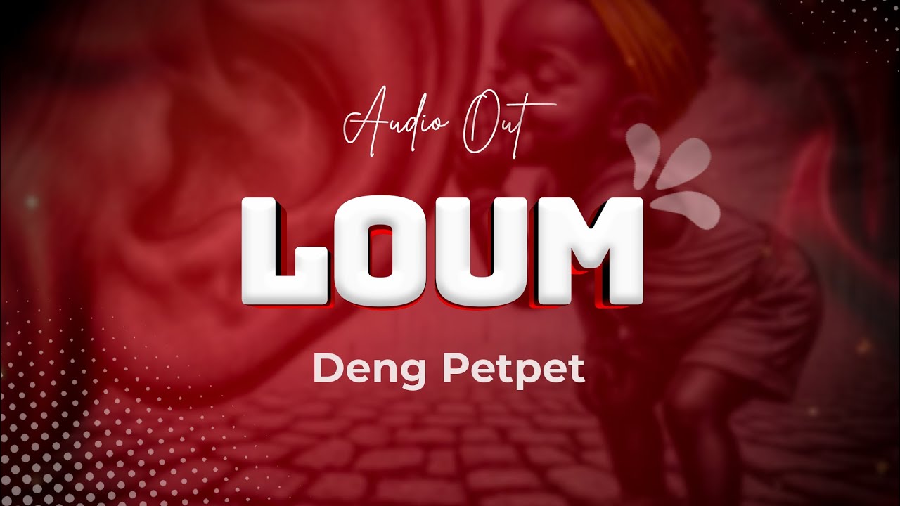 Deng Petpet _Loum