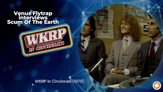 Venus Flytrap interviews SCUM - WKRP In Cincinnati