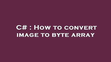 C# : How to convert image to byte array