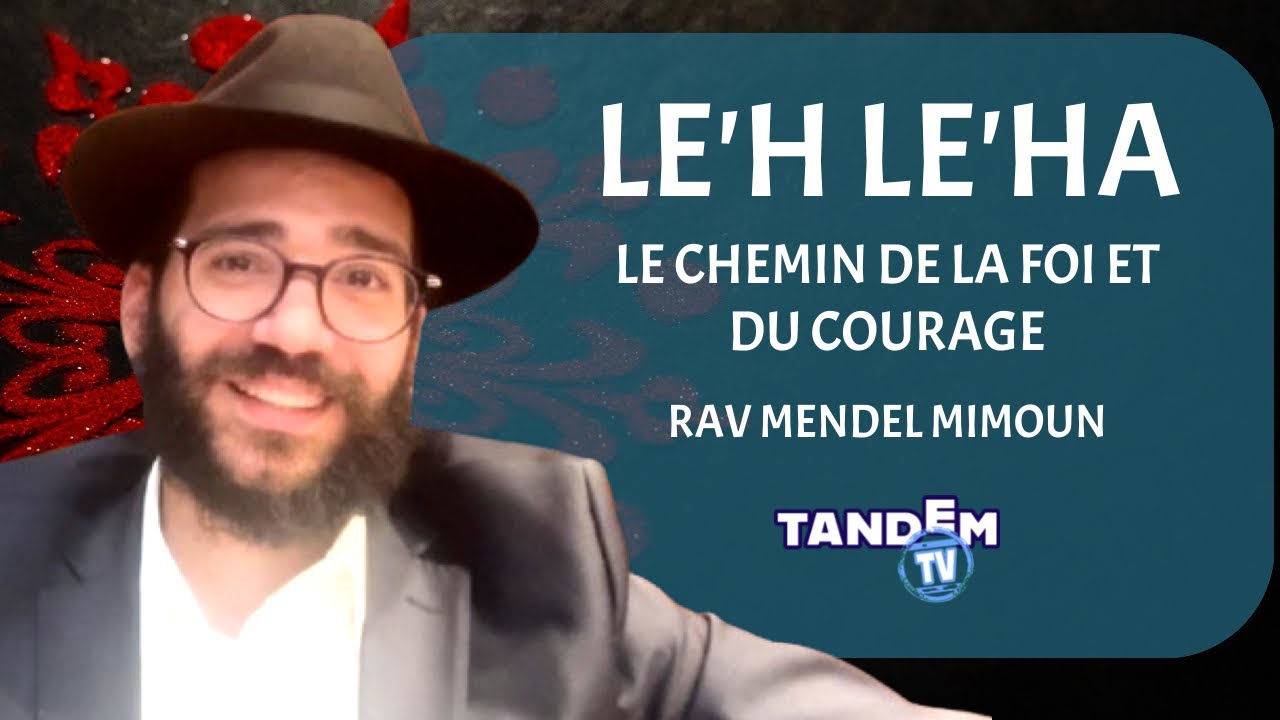 Le’h Le’ha : Le Chemin de la Foi et du Courage | Rav Mendel Mimoun