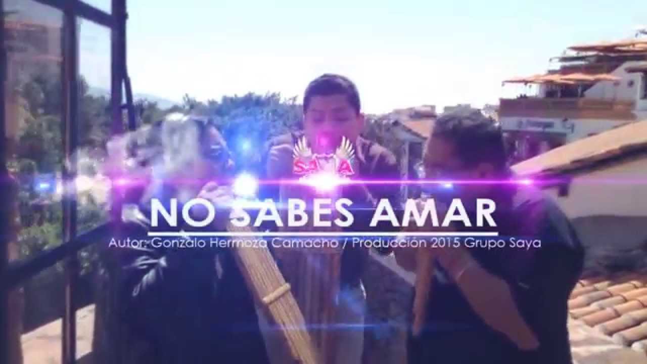 Grupo Saya - No Sabes Amar  (Vídeo oficial)