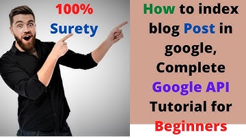 How to index blog post in google, Complete Google API Tutorial for Beginners in Hindi.