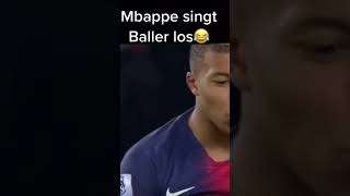 Lol Mbappe singt Baller los football best