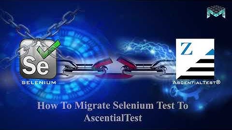 Migration from Selenium To AscentialTest Complete Video