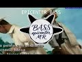 Octavio Meza - Pelea con el diablo {EPICENTER BASS} :3