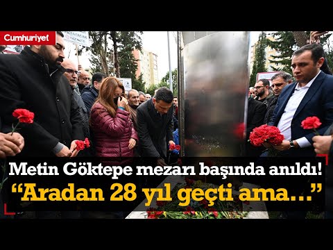 Metin Göktepe mezarı başında anıldı! CHP'li Çelik: 28 yıl geçti ama Türkiye’de hiçbir şey değişmedi