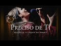 Preciso de Ti (Versão Estendida) | DVD Preciso de Ti | Diante do Trono