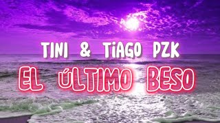 TINI ft Tiago PZK - El Último Besi (Letra/Lyrics)