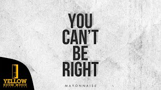 Mayonnaise - You Can't Be Right (Official Audio)